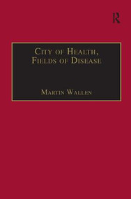City of Health, Fields of Disease (Revolutions in the Poetry, Medicine, and Philosophy of Romanticism) - 9781138277625 by Martin Wallen, 9781138277625
