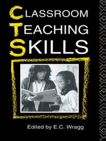 Classroom Teaching Skills - 9780415039390 by EC Wragg, 9780415039390