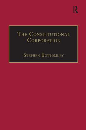 The Constitutional Corporation (Rethinking Corporate Governance) - 9781138248359 by Stephen Bottomley, 9781138248359