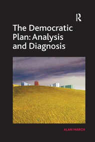 The Democratic Plan: Analysis and Diagnosis - 9781138260092 by Alan March, 9781138260092