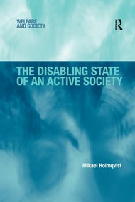 The Disabling State of an Active Society - 9781138260375 by Mikael Holmqvist, 9781138260375
