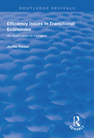 Efficiency Issues in Transitional Economies (Application to Hungary) - 9781138312357 by Jenifer Piesse, 9781138312357
