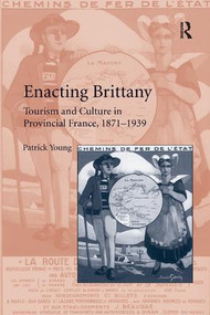 Enacting Brittany (Tourism and Culture in Provincial France, 1871-1939) - 9781138108837 by Patrick Young, 9781138108837