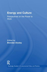 Energy and Culture (Perspectives on the Power to Work) - 9781138266865 by Brendan Dooley, 9781138266865