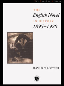 English Novel in History, 1895-1920 - 9780415015028 by David Trotter, 9780415015028