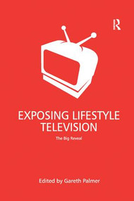 Exposing Lifestyle Television (The Big Reveal) - 9781138267732 by Gareth Palmer, 9781138267732