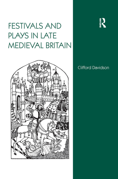 Festivals and Plays in Late Medieval Britain - 9781138251847 by Clifford Davidson, 9781138251847