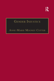 Gender Injustice (An International Comparative Analysis of Equality in Employment) - 9781138277847 by Anne-Marie Mooney Cotter, 9781138277847