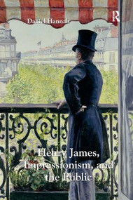 Henry James, Impressionism, and the Public - 9781138261471 by Daniel Hannah, 9781138261471