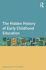 The Hidden History of Early Childhood Education - 9780415892797 by Blythe Farb Hinitz, 9780415892797