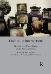 Holocaust Intersections (Genocide and Visual Culture at the New Millennium) - 9780367600662 by Axel Bangert, 9780367600662