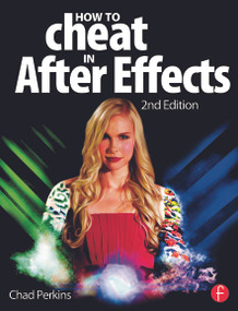 How to Cheat in After Effects by Chad Perkins, 9780415661065