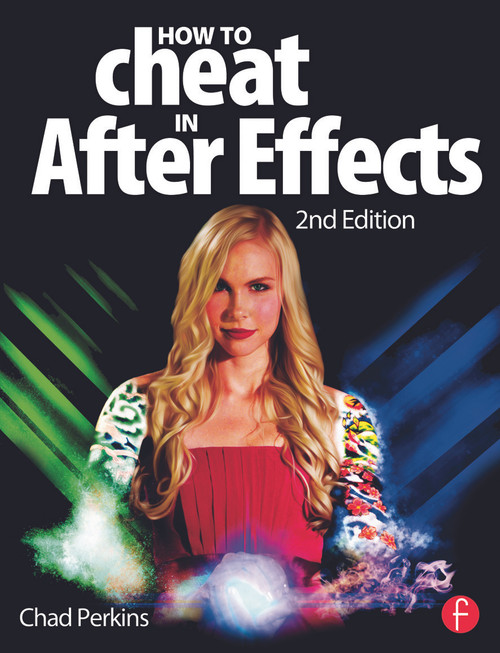 How to Cheat in After Effects by Chad Perkins, 9780415661065
