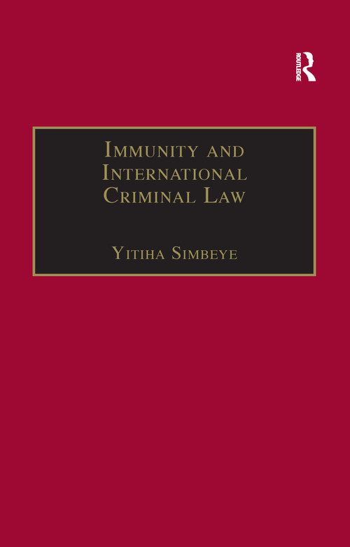 Immunity and International Criminal Law - 9781138258365 by Yitiha Simbeye, 9781138258365