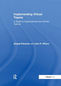 Implementing Virtual Teams (A Guide to Organizational and Human Factors) - 9781138263253 by Abigail Edwards, John R. Wilson, 9781138263253