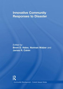 Innovative Community Responses to Disaster by Brent Hales, Norman Walzer, James Calvin, 9781138085718