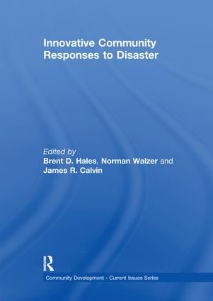 Innovative Community Responses to Disaster by Brent Hales, Norman Walzer, James Calvin, 9781138085718