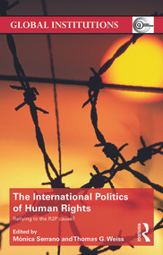 The International Politics of Human Rights (Rallying to the R2P Cause?) - 9780415626347 by Monica Serrano, Thomas G. Weiss, 9780415626347