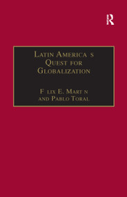 Latin America's Quest for Globalization (The Role of Spanish Firms) - 9781138259072 by Félix E. Martín, Pablo Toral, 9781138259072