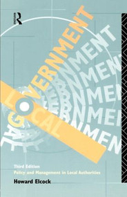 Local Government (Policy and Management in Local Authorities) - 9780415101677 by Howard Elcock, 9780415101677