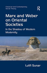 Marx and Weber on Oriental Societies (In the Shadow of Western Modernity) - 9781138273948 by Lutfi Sunar, 9781138273948