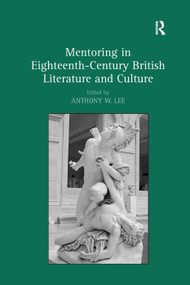 Mentoring in Eighteenth-Century British Literature and Culture - 9781138266087 by Anthony W. Lee, 9781138266087