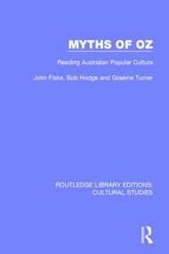 Myths of Oz (Reading Australian Popular Culture) - 9781138201620 by John Fiske, Bob Hodge, Graeme Turner, 9781138201620