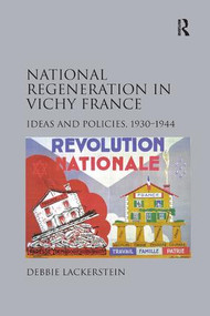 National Regeneration in Vichy France (Ideas and Policies, 1930-1944) - 9781138118508 by Debbie Lackerstein, 9781138118508