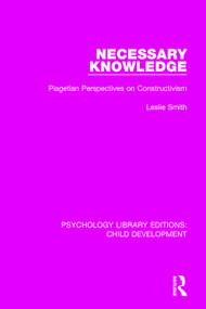 Necessary Knowledge (Piagetian Perspectives on Constructivism) - 9781138038004 by Leslie Smith, 9781138038004