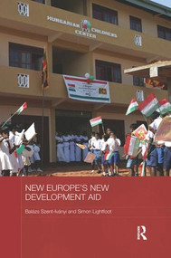 New Europe's New Development Aid by Balázs Szent-Iványi, Simon Lightfoot, 9781138079168