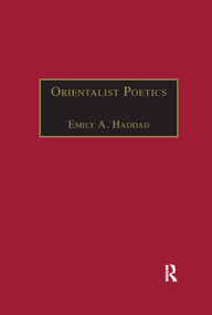 Orientalist Poetics (The Islamic Middle East in Nineteenth-Century English and French Poetry) - 9780367888268 by Emily A. Haddad, 9780367888268