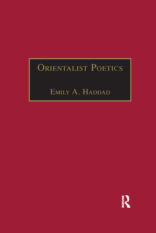 Orientalist Poetics (The Islamic Middle East in Nineteenth-Century English and French Poetry) - 9780367888268 by Emily A. Haddad, 9780367888268