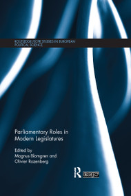 Parliamentary Roles in Modern Legislatures - 9781138110861 by Magnus Blomgren, Olivier Rozenberg, 9781138110861