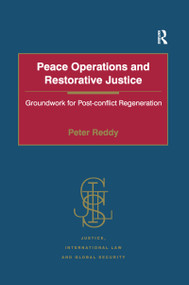 Peace Operations and Restorative Justice (Groundwork for Post-conflict Regeneration) - 9781138250741 by Peter Reddy, 9781138250741