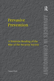Pervasive Prevention (A Feminist Reading of the Rise of the Security Society) - 9781138260214 by Tamar Pitch, 9781138260214