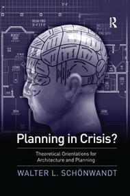 Planning in Crisis? (Theoretical Orientations for Architecture and Planning) - 9781138259935 by Walter Schoenwandt, 9781138259935