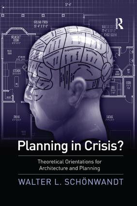 Planning in Crisis? (Theoretical Orientations for Architecture and Planning) - 9781138259935 by Walter Schoenwandt, 9781138259935