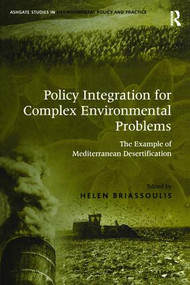 Policy Integration for Complex Environmental Problems (The Example of Mediterranean Desertification) - 9781138259034 by Helen Briassoulis, 9781138259034