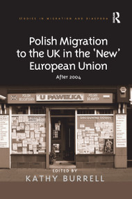 Polish Migration to the UK in the 'New' European Union (After 2004) - 9781138254183 by Kathy Burrell, 9781138254183