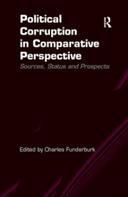 Political Corruption in Comparative Perspective (Sources, Status and Prospects) - 9781138256996 by Charles Funderburk, 9781138256996