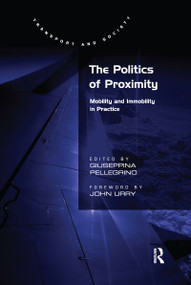 The Politics of Proximity (Mobility and Immobility in Practice) - 9781138256040 by Giuseppina Pellegrino, 9781138256040