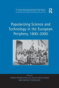 Popularizing Science and Technology in the European Periphery, 1800-2000 - 9781138259843 by Faidra Papanelopoulou, Agustí Nieto-Galan, 9781138259843