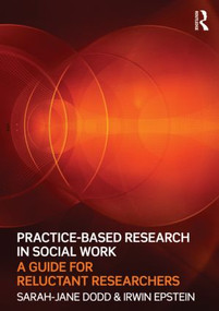 Practice-Based Research in Social Work (A Guide for Reluctant Researchers) - 9780415565240 by Sarah-Jane Dodd, Irwin Epstein, 9780415565240
