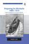 Preparing for Blockade 1885-1914 (Naval Contingency for Economic Warfare) - 9781138248588 by Stephen Cobb, 9781138248588
