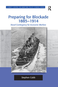 Preparing for Blockade 1885-1914 (Naval Contingency for Economic Warfare) - 9781138248588 by Stephen Cobb, 9781138248588