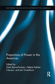 Projections of Power in the Americas - 9781138110458 by Helene Balslev Clausen, Niels Bjerre-Poulsen, Jan Gustafsson, 9781138110458