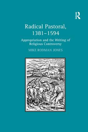 Radical Pastoral, 1381-1594 (Appropriation and the Writing of Religious Controversy) - 9781138265912 by Mike Rodman Jones, 9781138265912