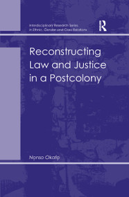 Reconstructing Law and Justice in a Postcolony - 9781138262591 by Nonso Okafo, 9781138262591
