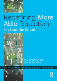 Redefining More Able Education (Key Issues for Schools) - 9780815353119 by Ian Warwick, Ray Speakman, 9780815353119
