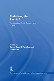 Redefining the Pacific? (Regionalism Past, Present and Future) - 9781138259270 by Ian Frazer, Jenny Bryant-Tokalau, 9781138259270